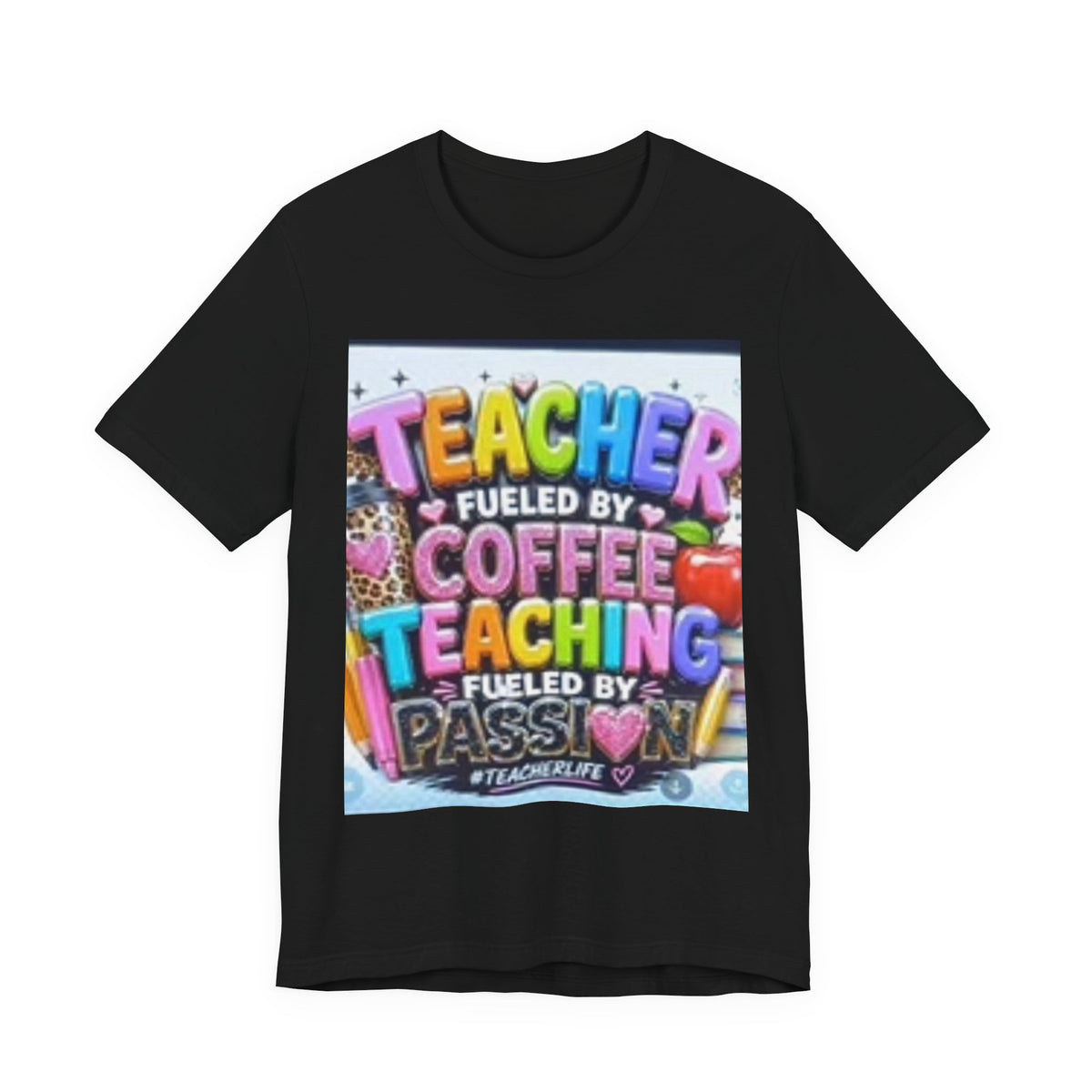Teacher Fueled by Coffee & Passion T-Shirt