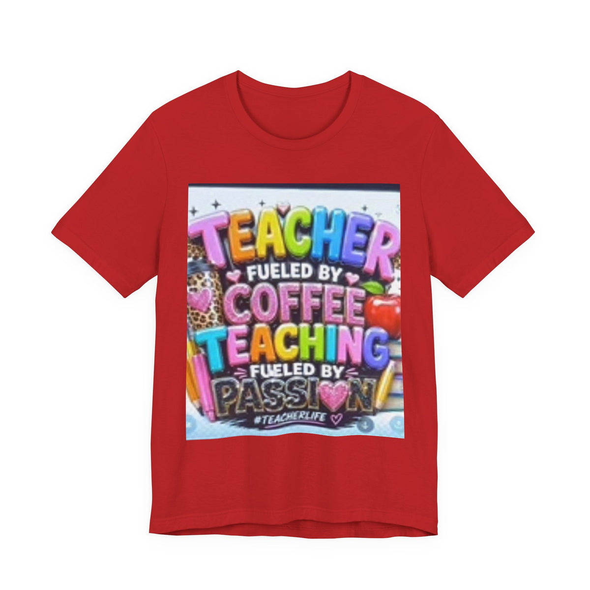 Teacher Fueled by Coffee & Passion T-Shirt