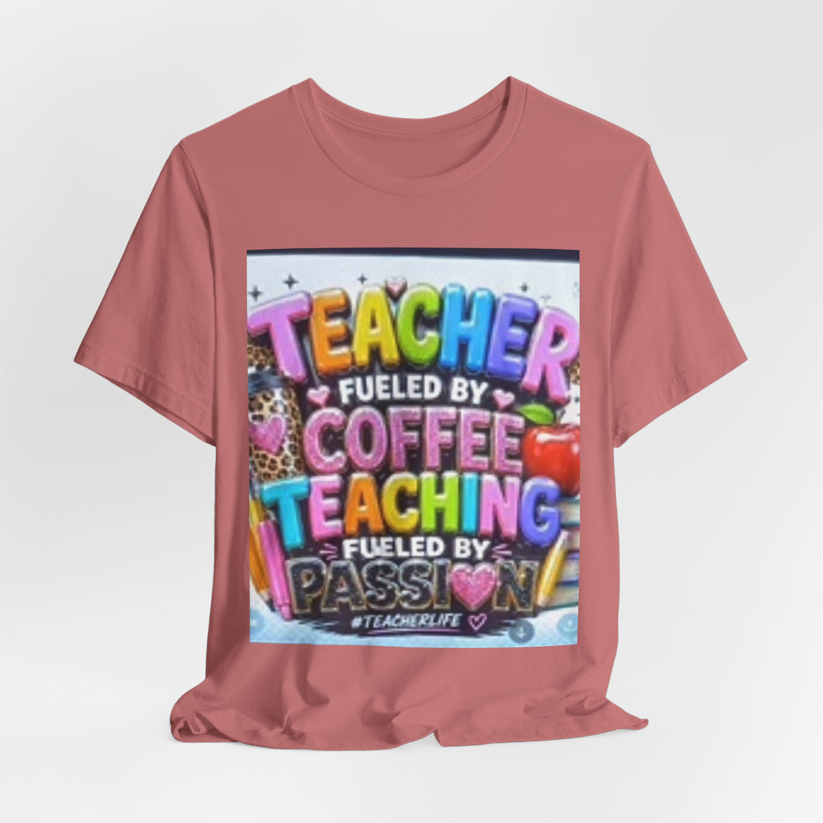 Teacher Fueled by Coffee & Passion T-Shirt
