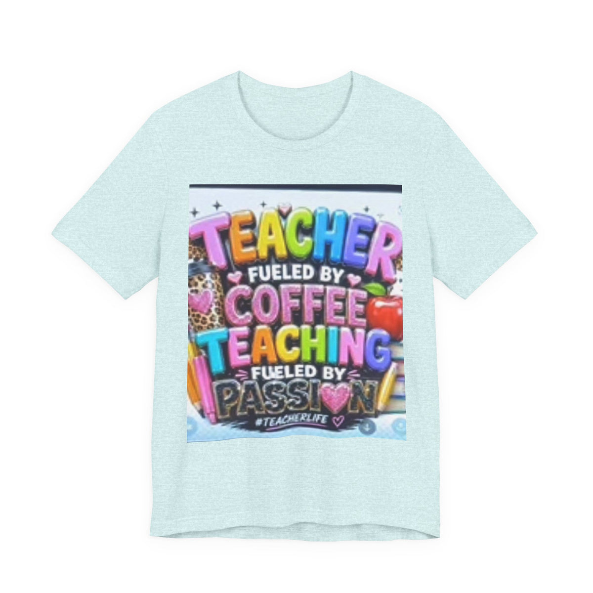 Teacher Fueled by Coffee & Passion T-Shirt