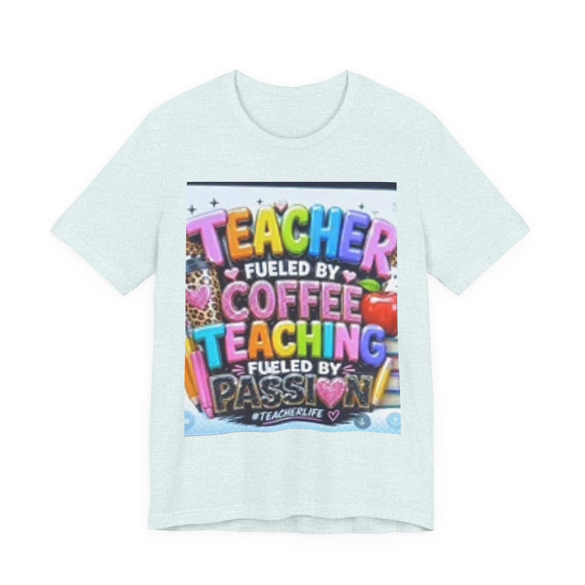 Teacher Fueled by Coffee & Passion T-Shirt
