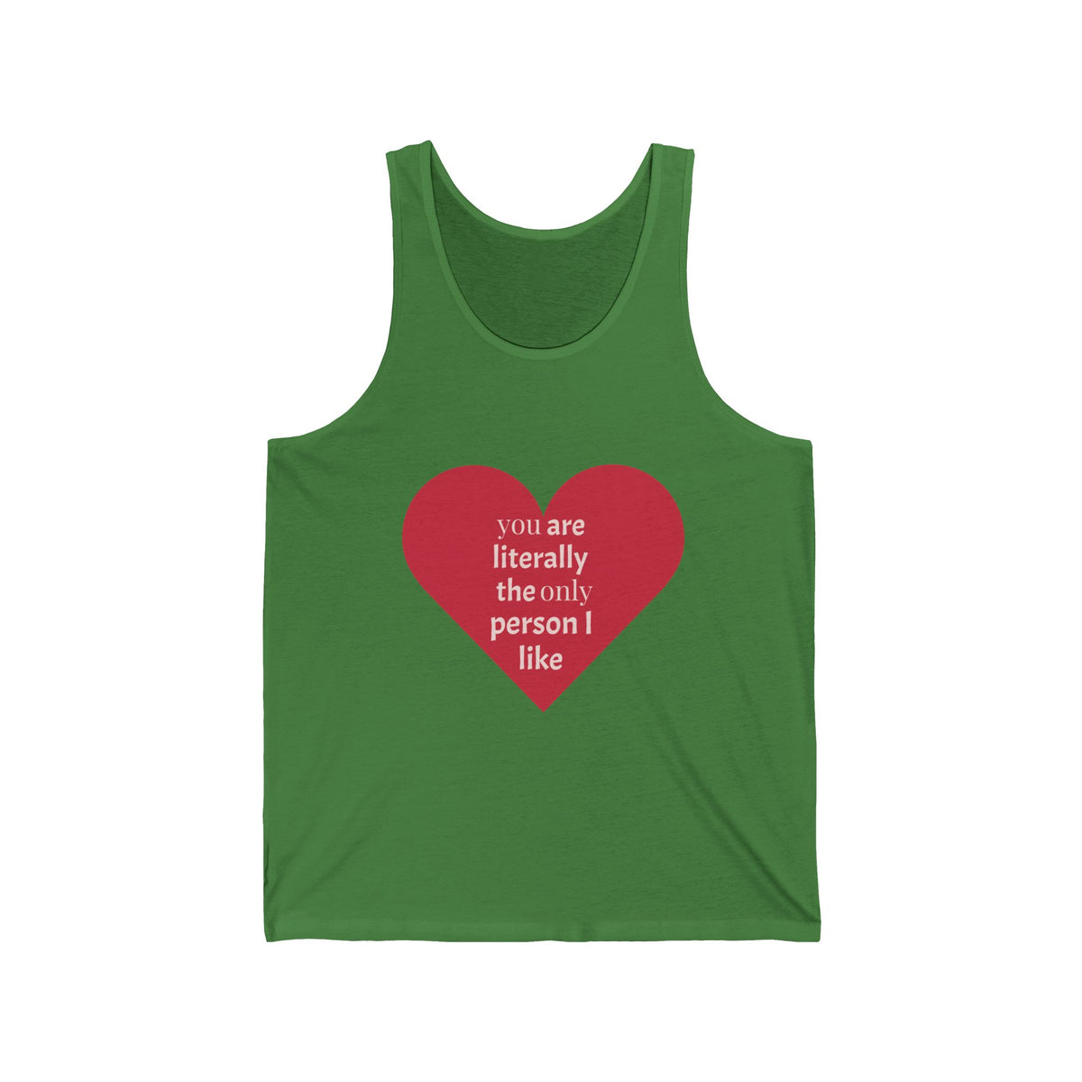 Heart Quote Tank Top — "You Are Literally The Only Person I Like" Romantic Valentine’s Tank
