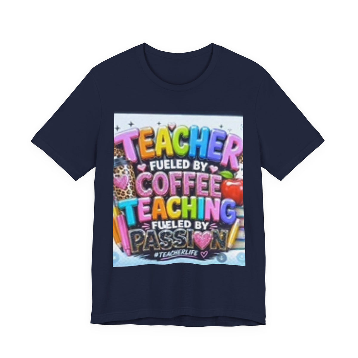 Teacher Fueled by Coffee & Passion T-Shirt