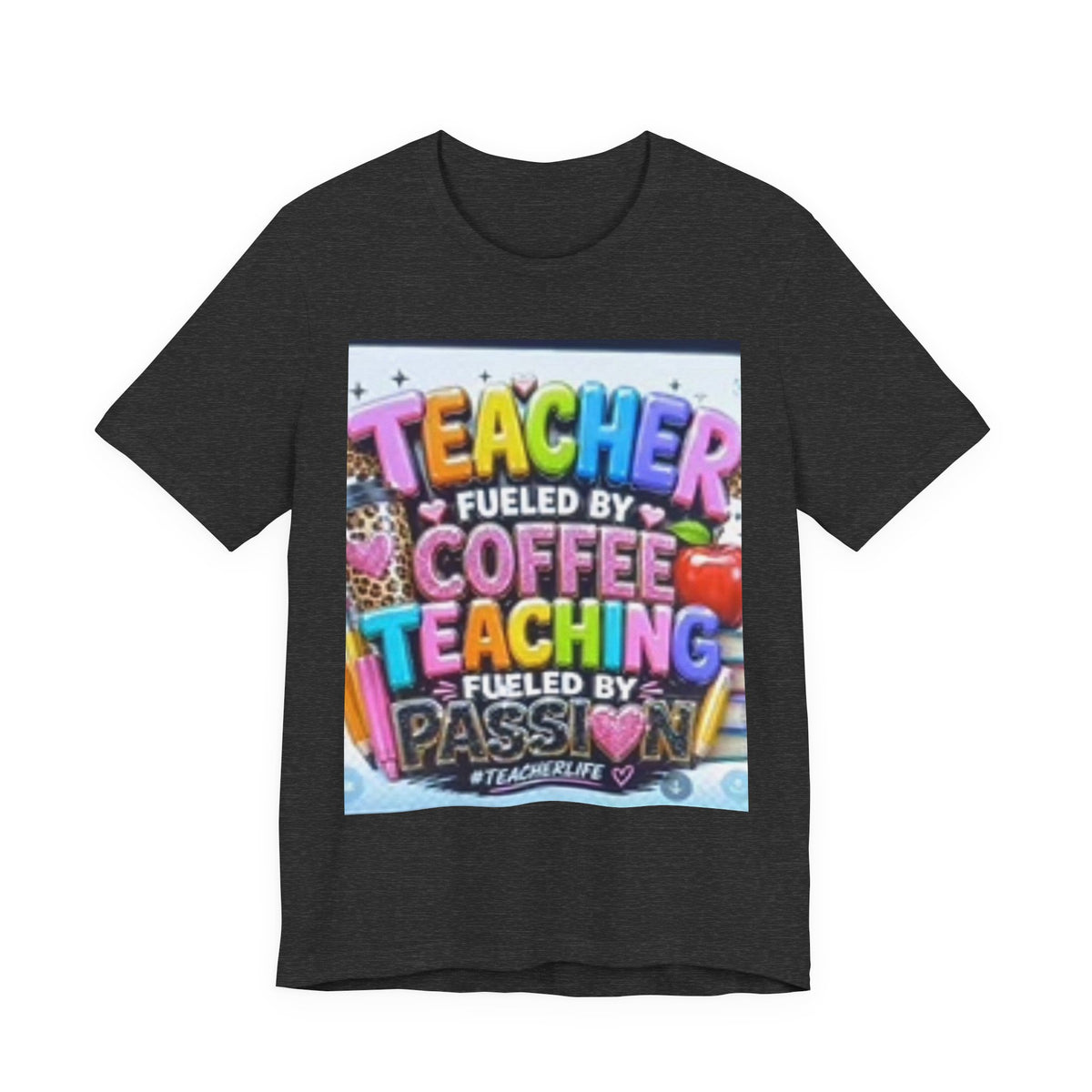 Teacher Fueled by Coffee & Passion T-Shirt
