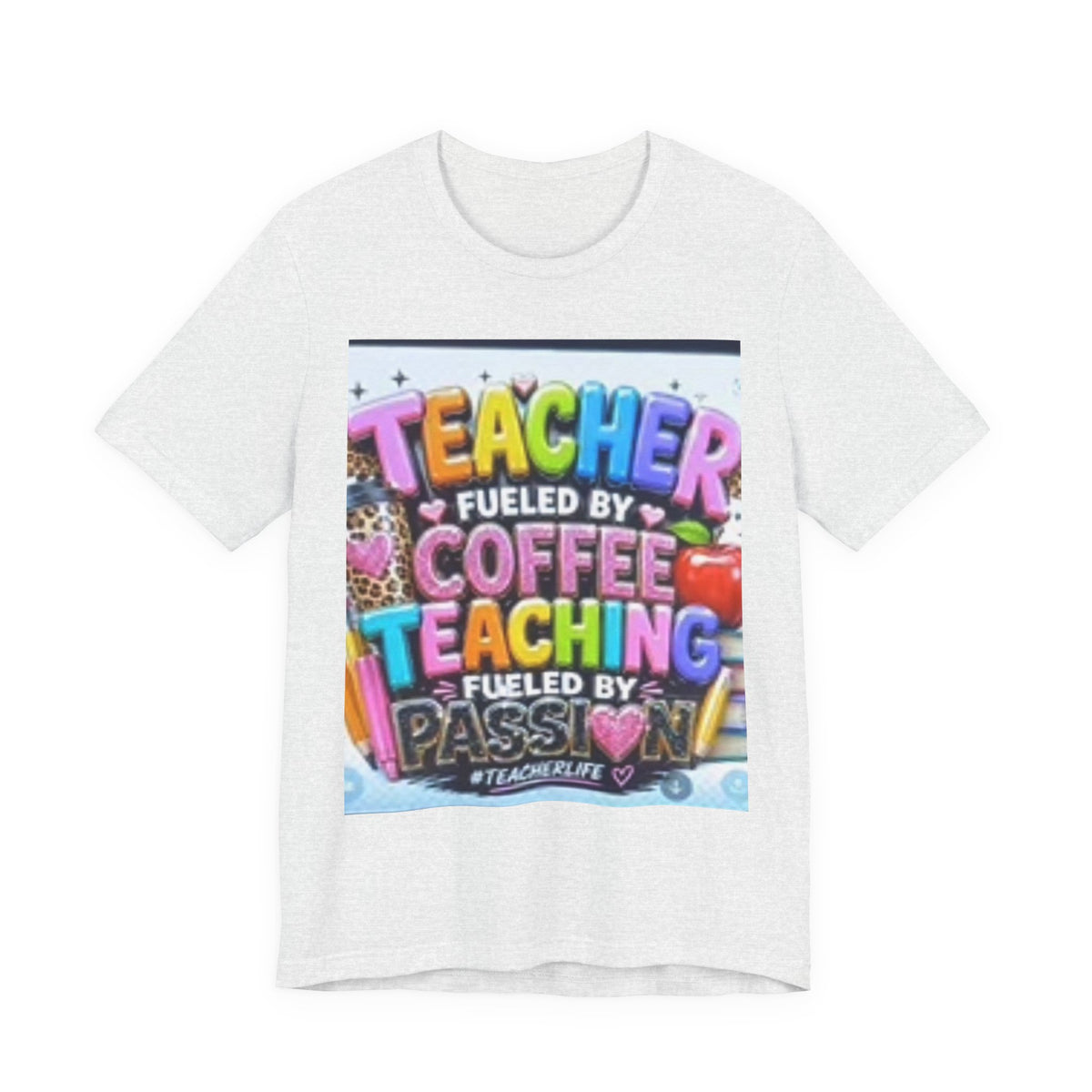 Teacher Fueled by Coffee & Passion T-Shirt