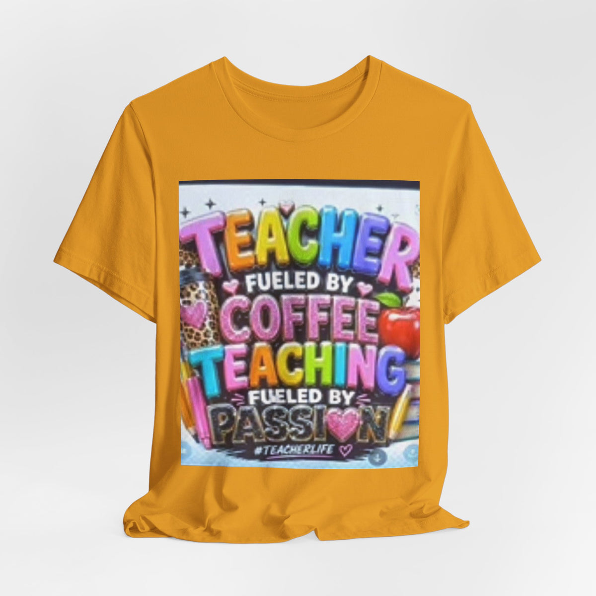 Teacher Fueled by Coffee & Passion T-Shirt