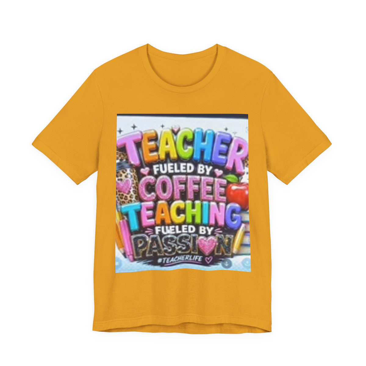 Teacher Fueled by Coffee & Passion T-Shirt