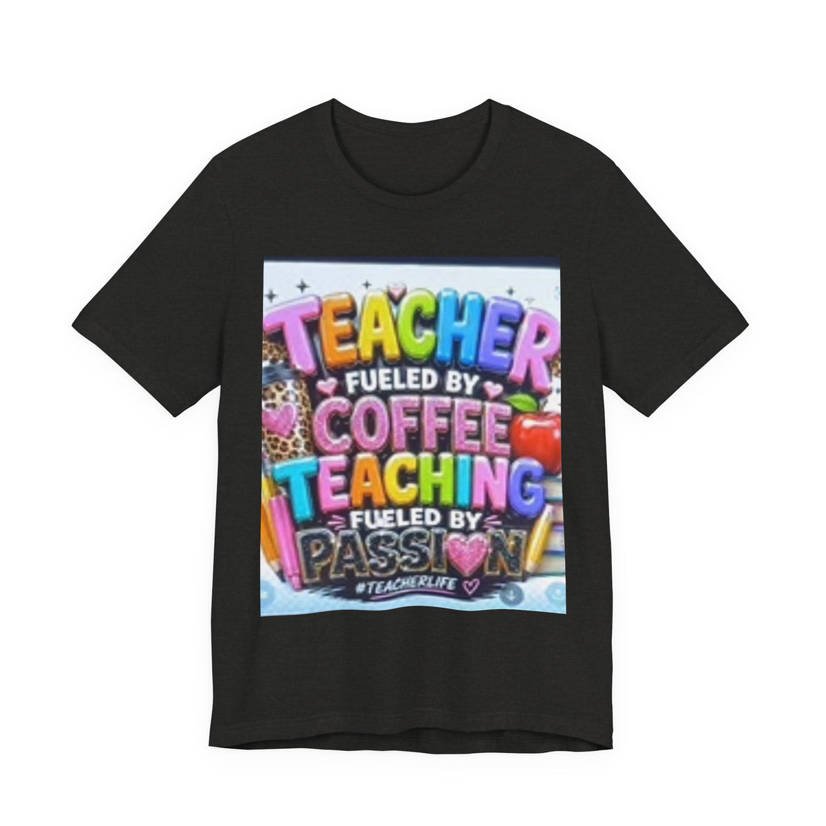 Teacher Fueled by Coffee & Passion T-Shirt