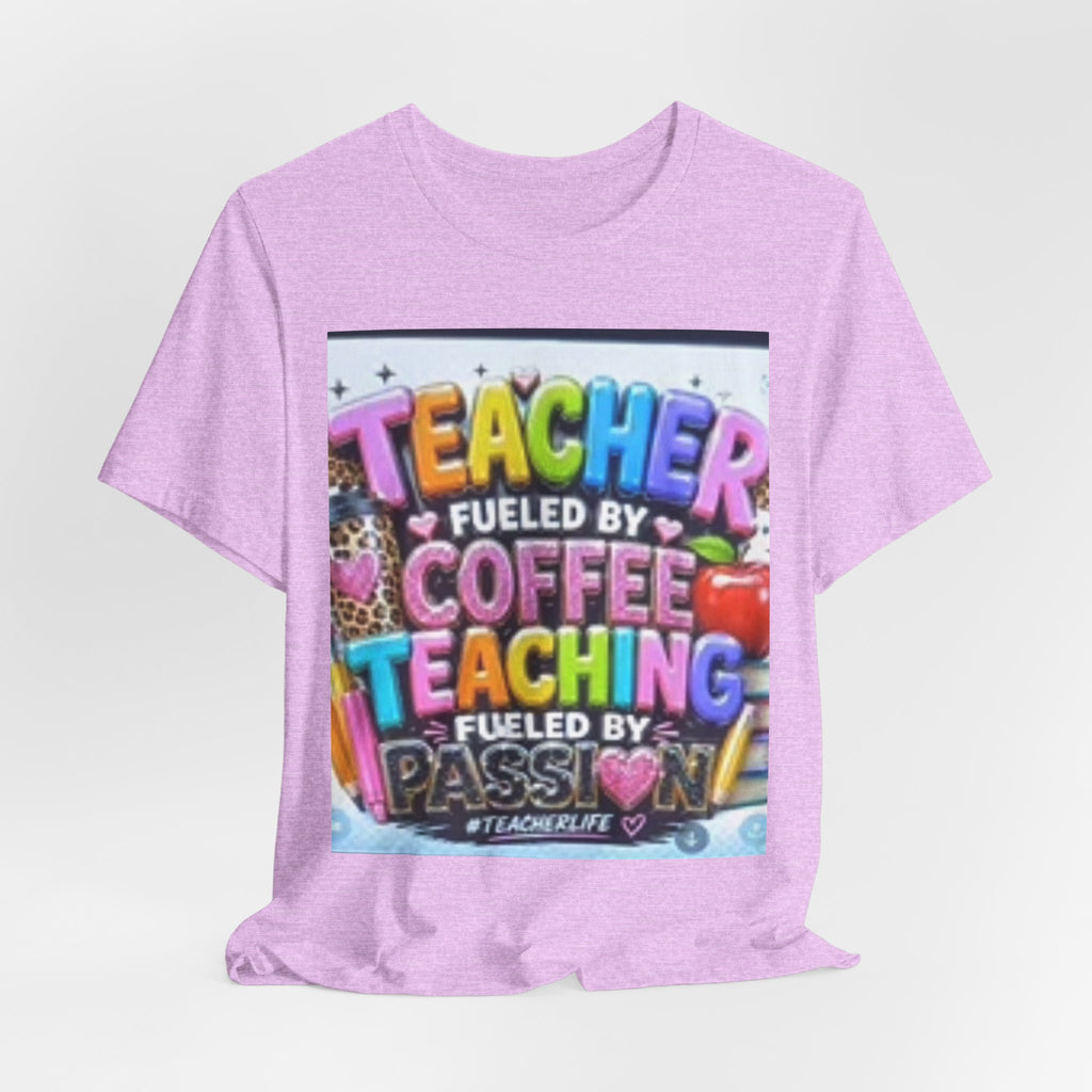 Teacher Fueled by Coffee & Passion T-Shirt