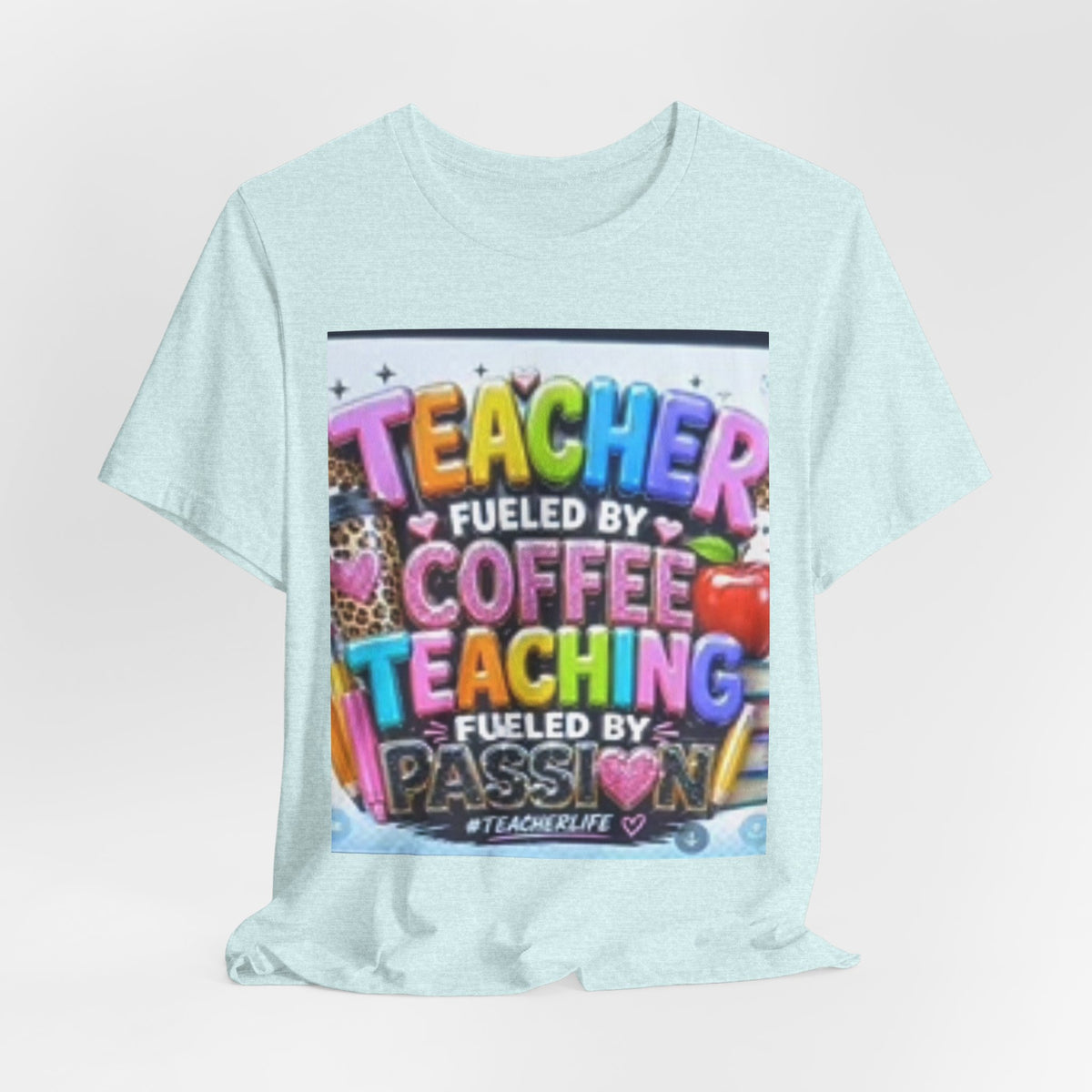 Teacher Fueled by Coffee & Passion T-Shirt