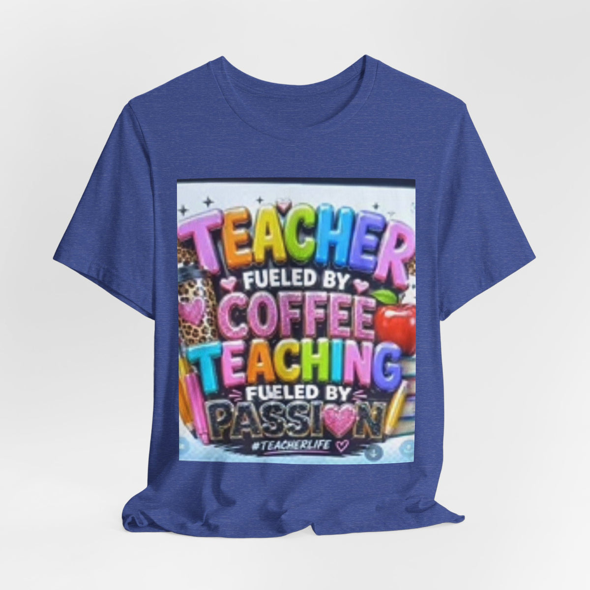 Teacher Fueled by Coffee & Passion T-Shirt