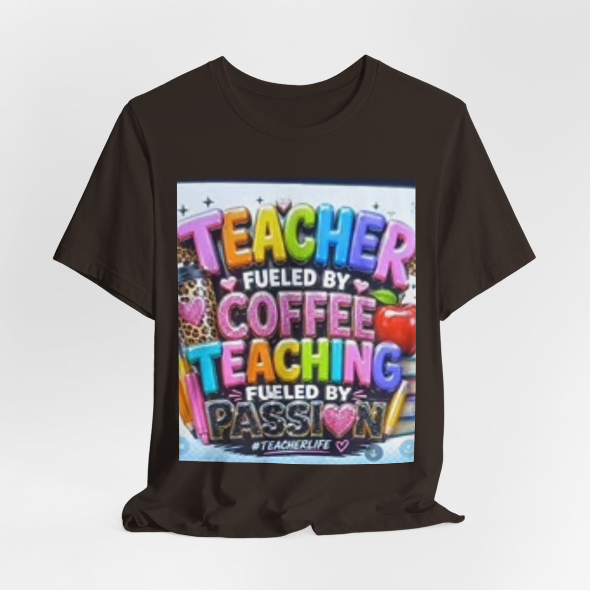 Teacher Fueled by Coffee & Passion T-Shirt