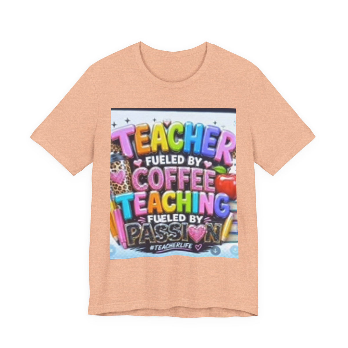 Teacher Fueled by Coffee & Passion T-Shirt